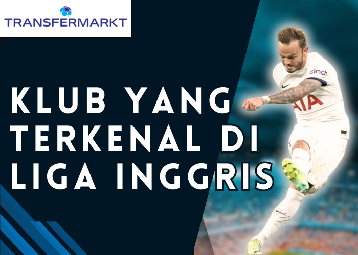 Klub yang Terkenal di Liga Inggris 